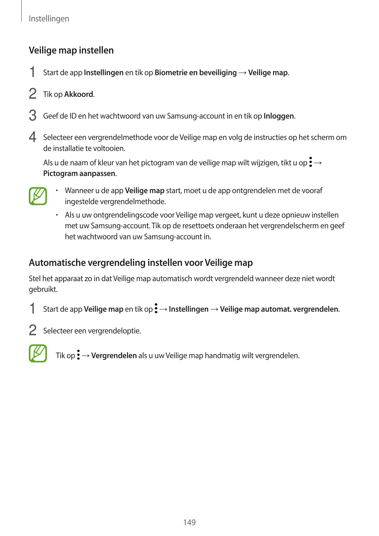 InstellingenVeilige map instellen1 Start de app Instellingen en tik op Biometrie en beveiliging → Veilige map.2 Tik op Akkoord.3