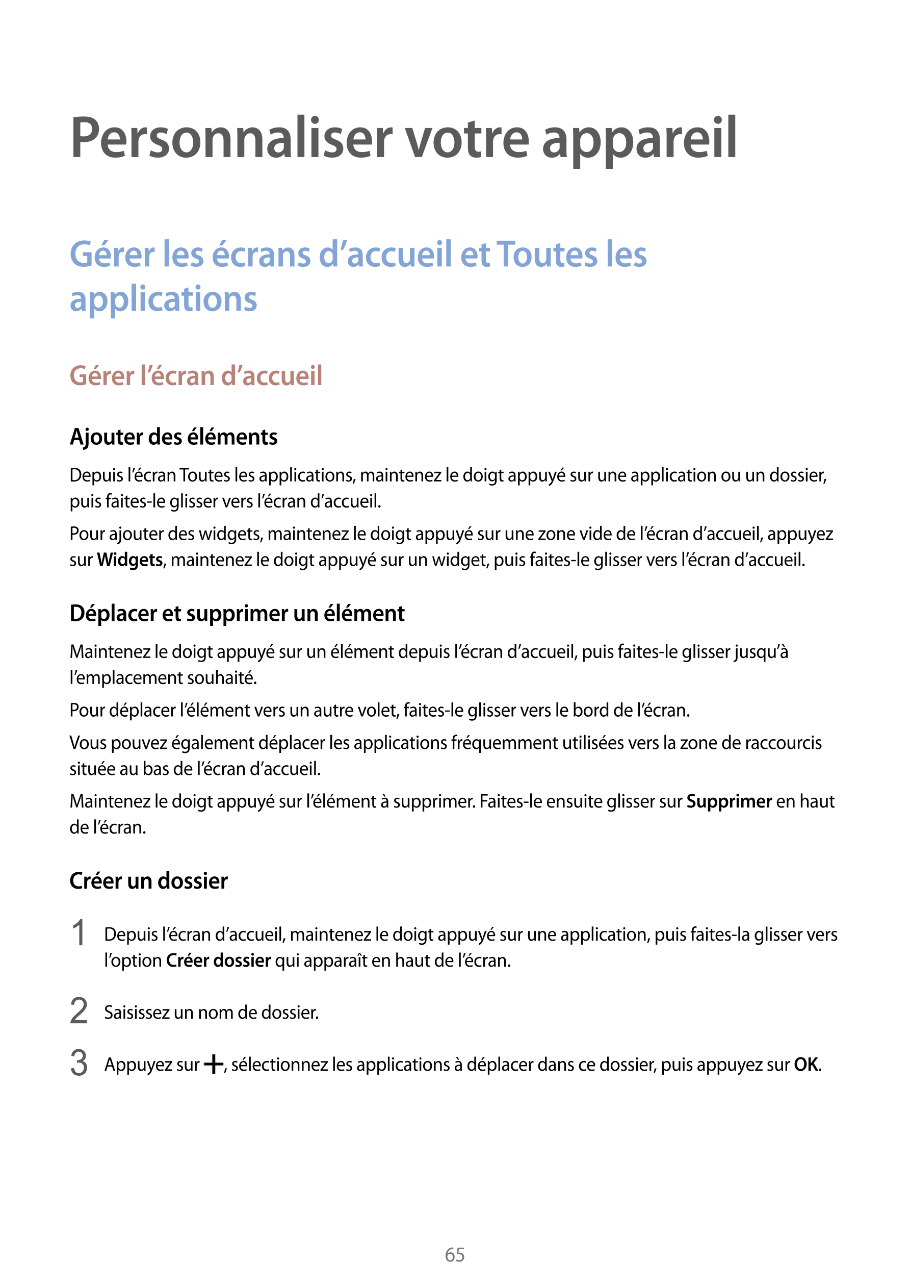 Personnaliser votre appareil
Gérer les écrans d’accueil et Toutes les 
applications
Gérer l’écran d’accueil
Ajouter des éléments