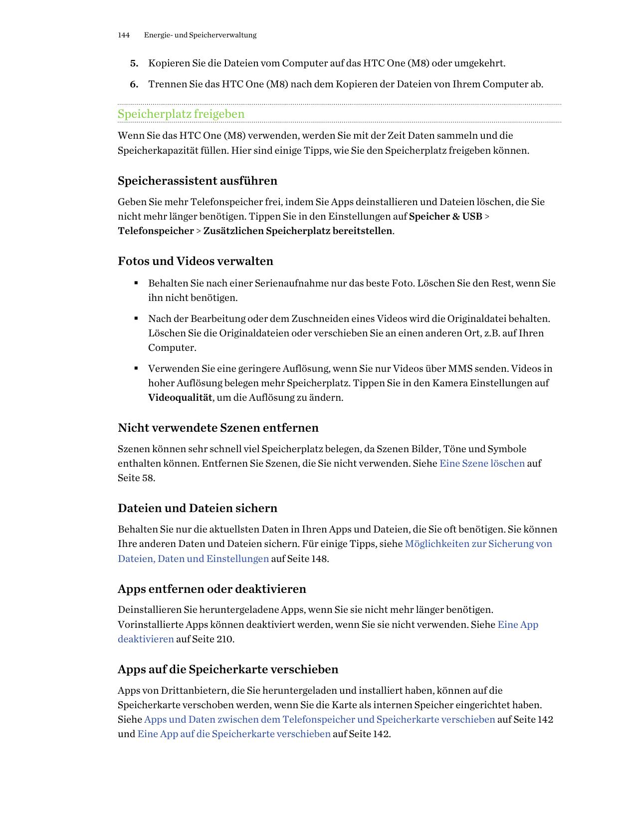 144Energie- und Speicherverwaltung5. Kopieren Sie die Dateien vom Computer auf das HTC One (M8) oder umgekehrt.6. Trennen Sie da