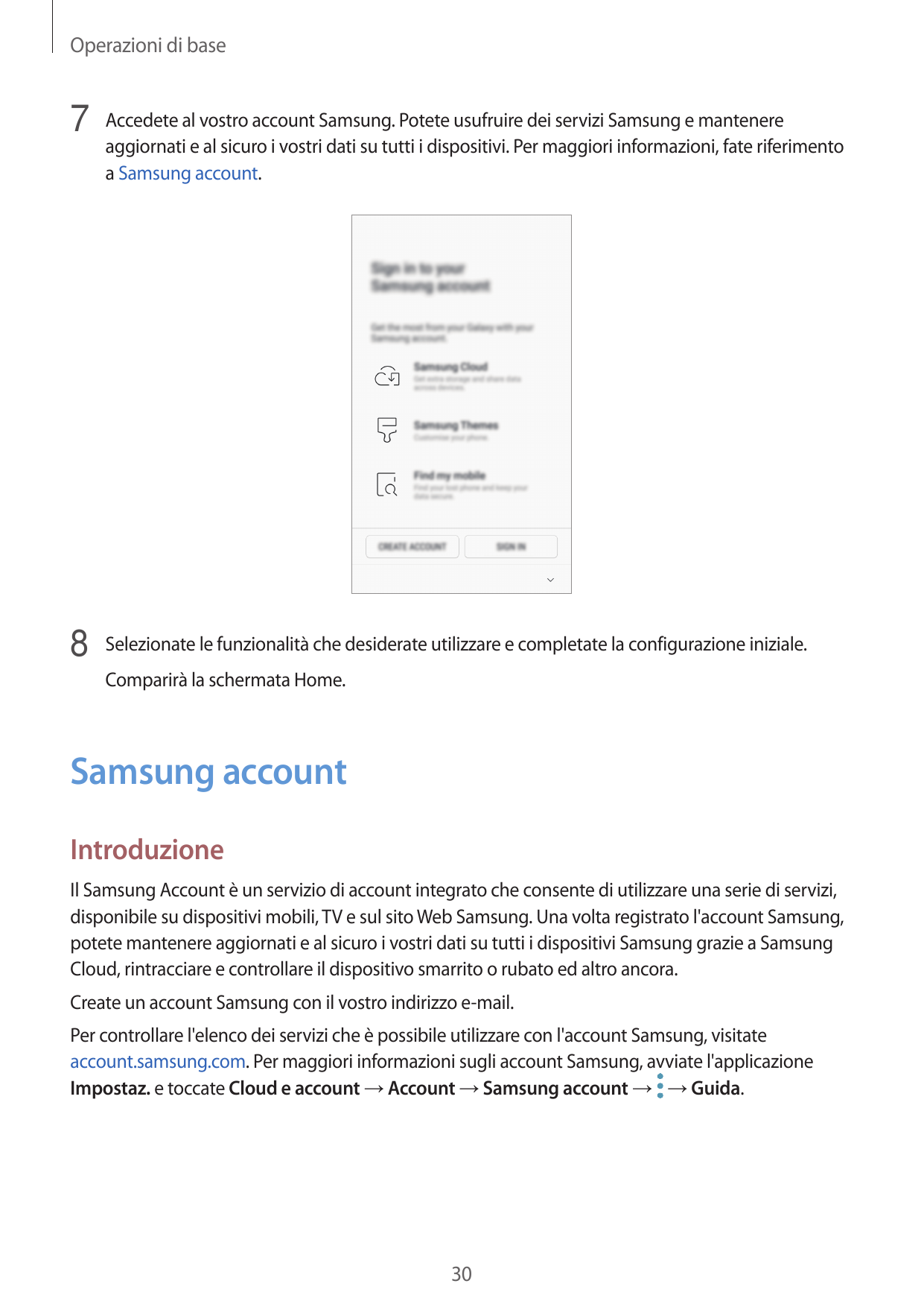 Operazioni di base7 Accedete al vostro account Samsung. Potete usufruire dei servizi Samsung e mantenereaggiornati e al sicuro i