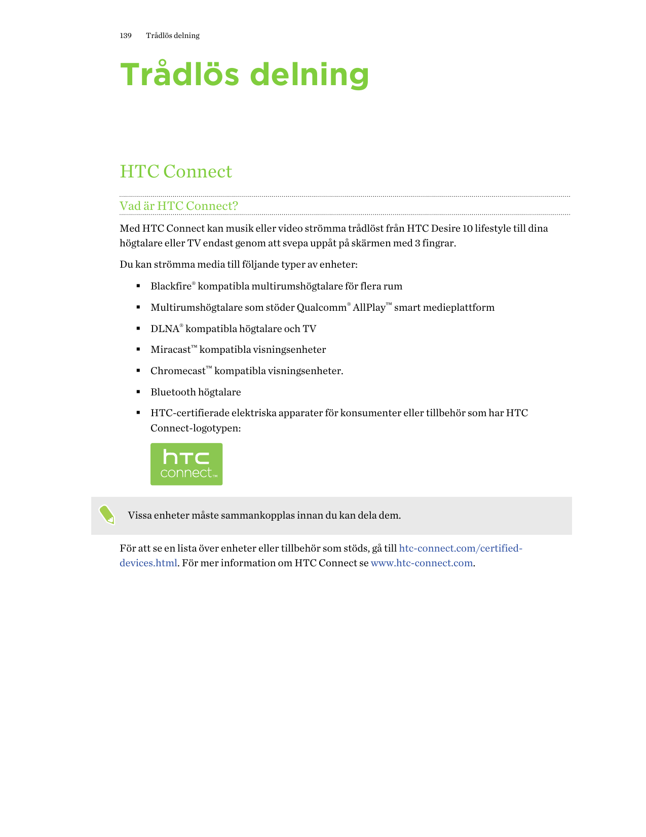 139Trådlös delningTrådlös delningHTC ConnectVad är HTC Connect?Med HTC Connect kan musik eller video strömma trådlöst från HTC D