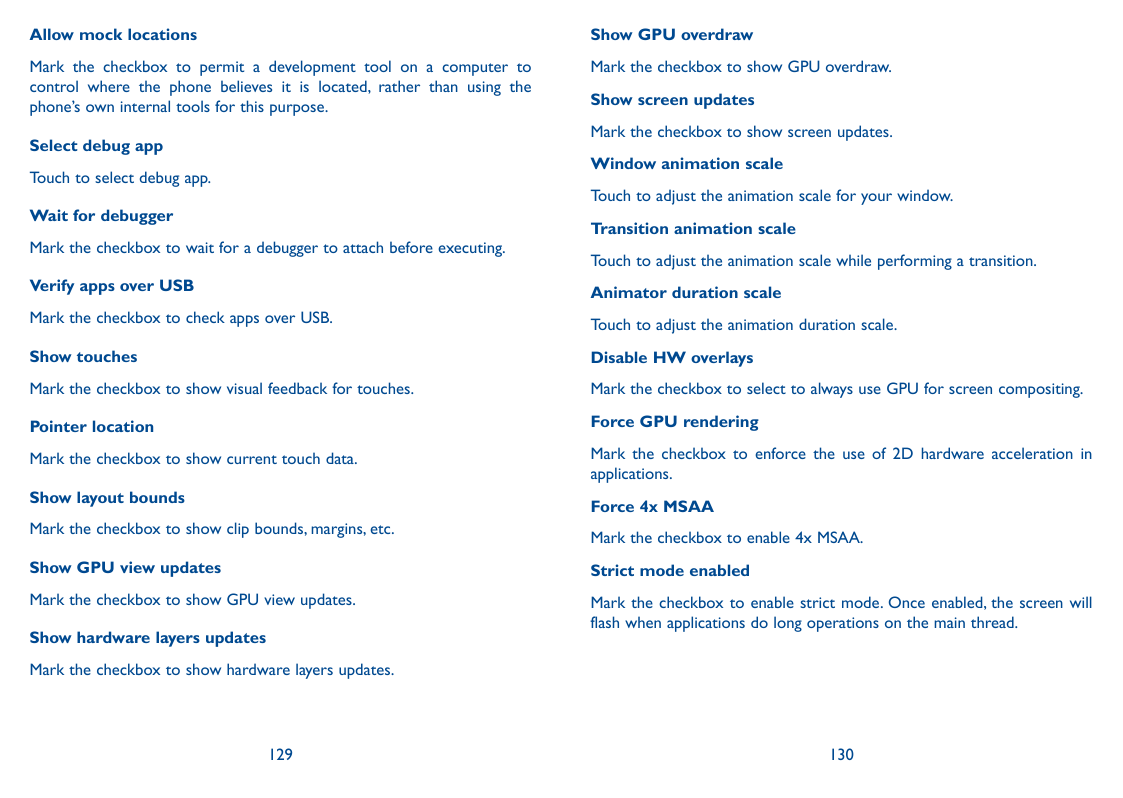 Allow mock locationsShow GPU overdrawMark the checkbox to permit a development tool on a computer tocontrol where the phone beli