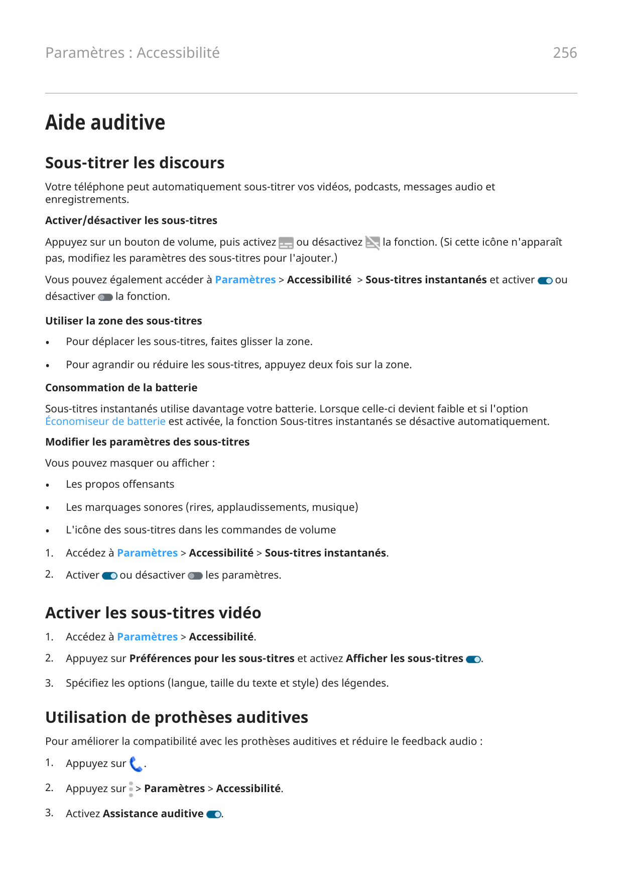 256Paramètres : AccessibilitéAide auditiveSous-titrer les discoursVotre téléphone peut automatiquement sous-titrer vos vidéos, p