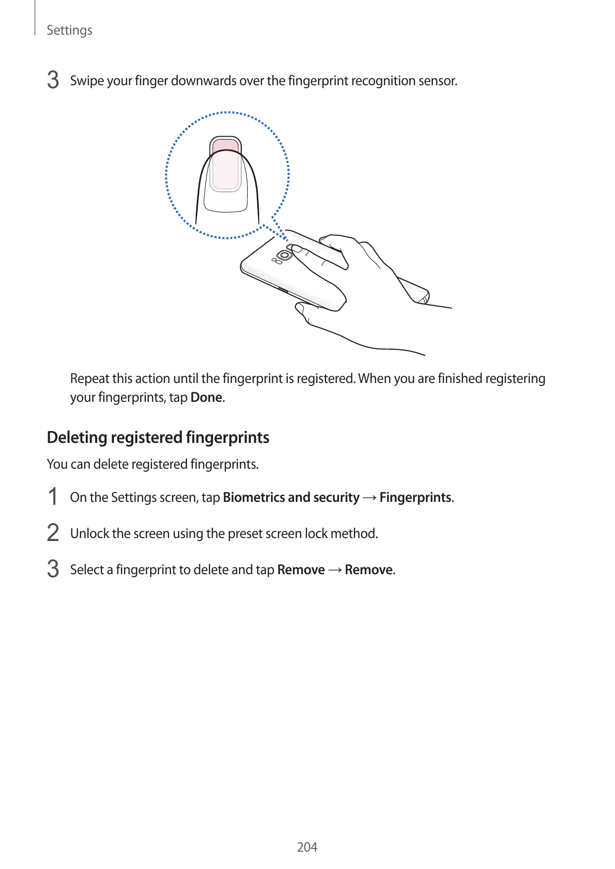 Settings3 Swipe your finger downwards over the fingerprint recognition sensor.Repeat this action until the fingerprint is regist
