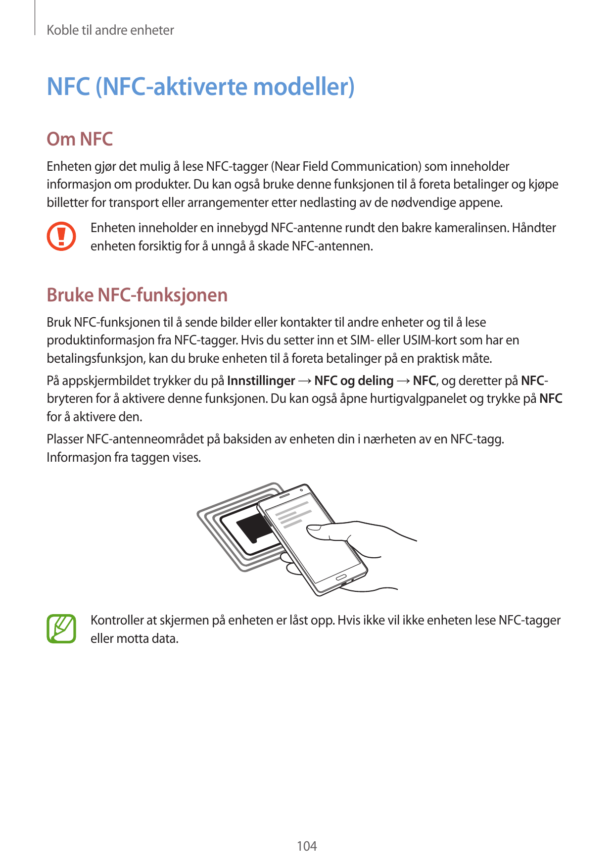 Koble til andre enheterNFC (NFC-aktiverte modeller)Om NFCEnheten gjør det mulig å lese NFC-tagger (Near Field Communication) som