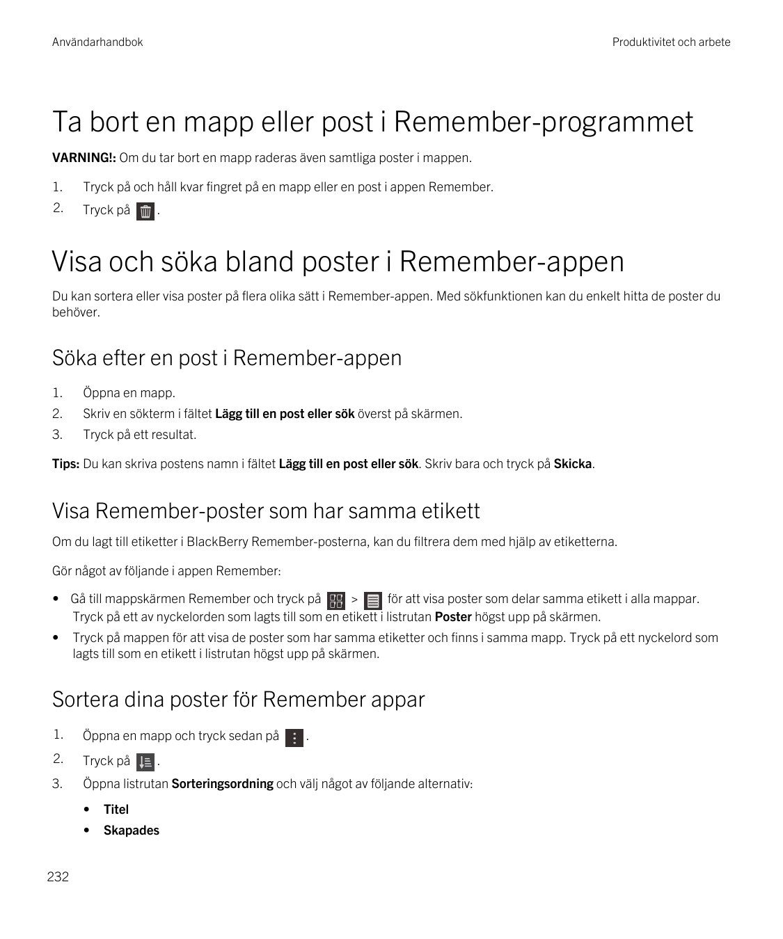 AnvändarhandbokProduktivitet och arbeteTa bort en mapp eller post i Remember-programmetVARNING!: Om du tar bort en mapp raderas 