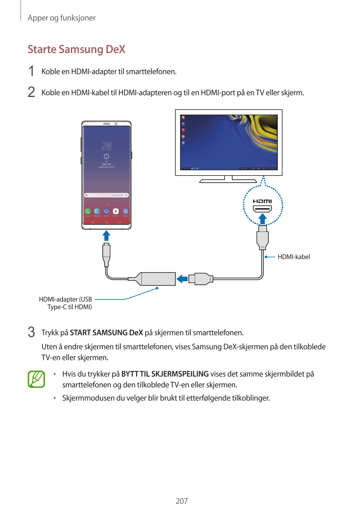 Apper og funksjonerStarte Samsung DeX1 Koble en HDMI-adapter til smarttelefonen.2 Koble en HDMI-kabel til HDMI-adapteren og til 