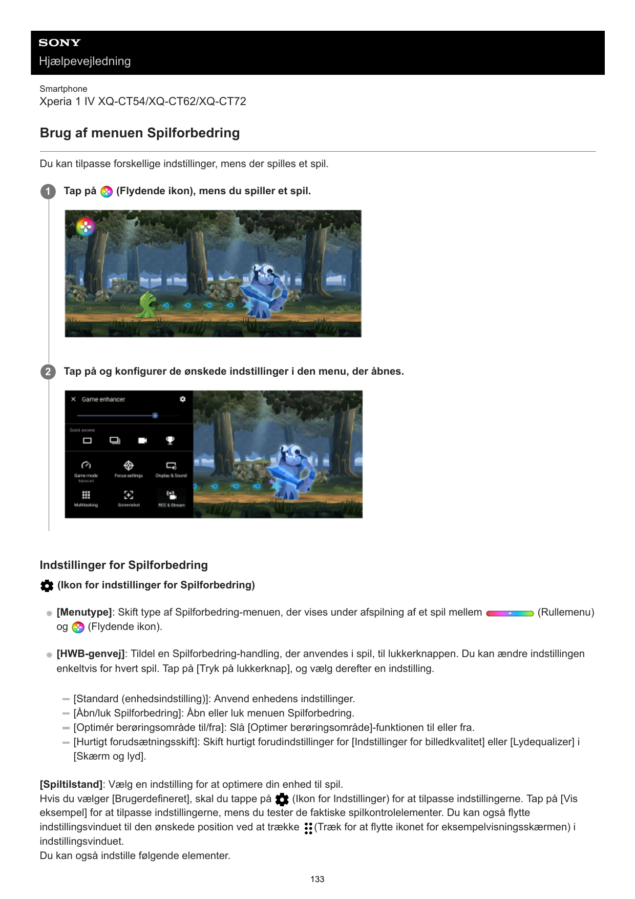 HjælpevejledningSmartphoneXperia 1 IV XQ-CT54/XQ-CT62/XQ-CT72Brug af menuen SpilforbedringDu kan tilpasse forskellige indstillin