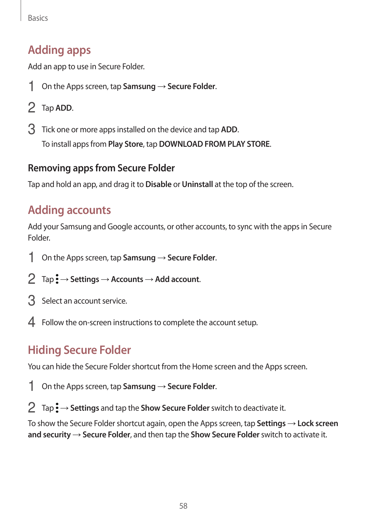 BasicsAdding appsAdd an app to use in Secure Folder.1 On the Apps screen, tap Samsung → Secure Folder.2 Tap ADD.3 Tick one or mo