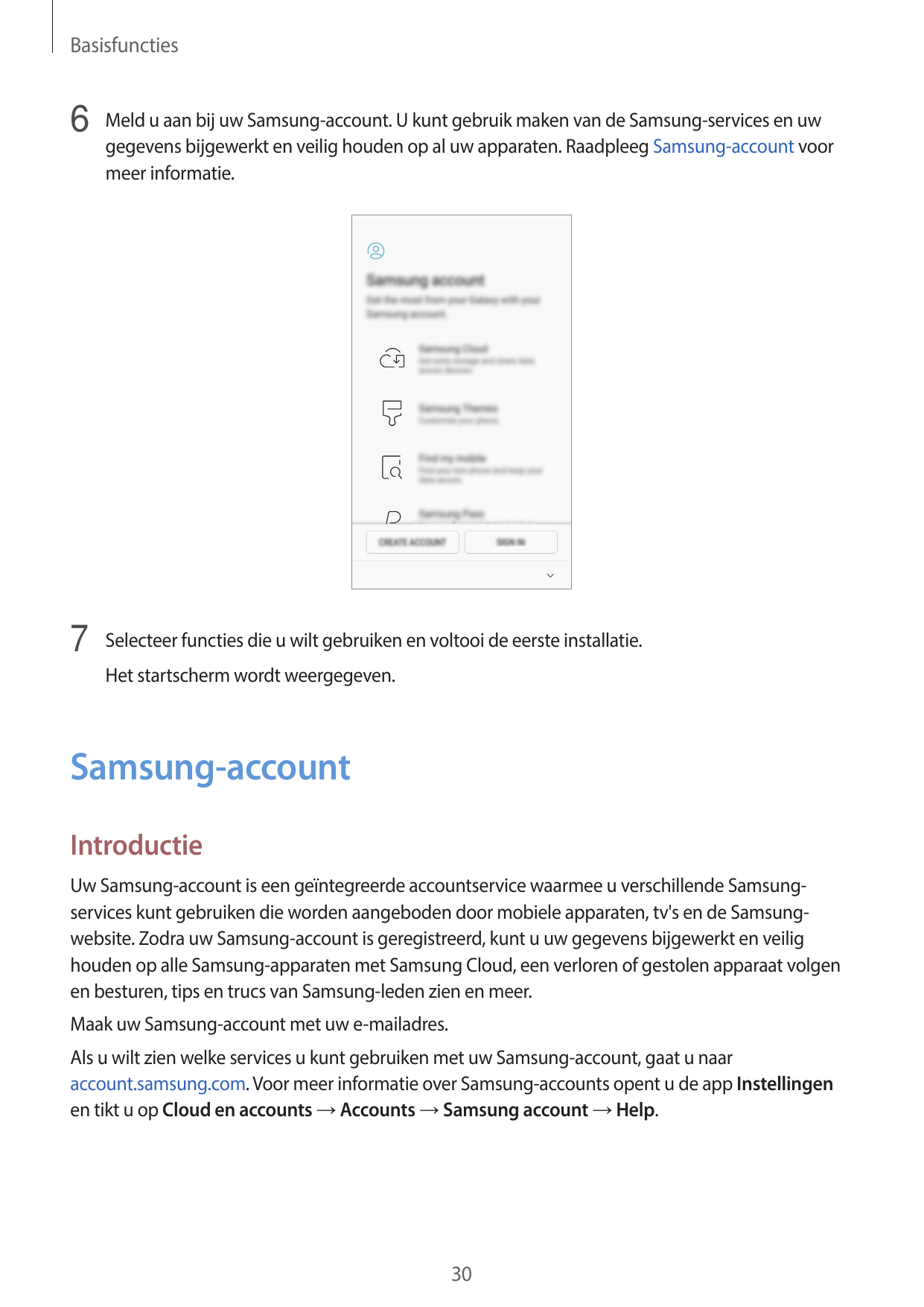 Basisfuncties6 Meld u aan bij uw Samsung-account. U kunt gebruik maken van de Samsung-services en uwgegevens bijgewerkt en veili