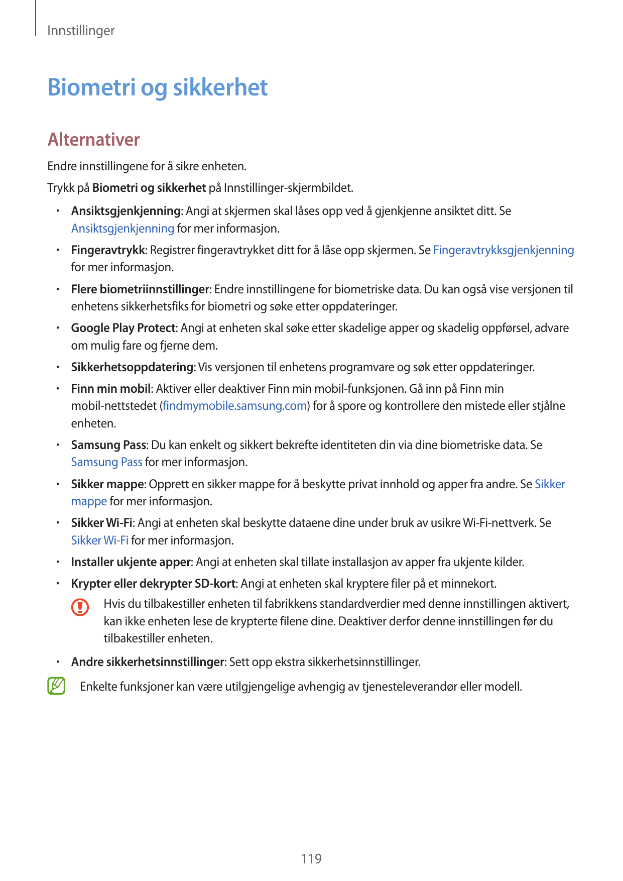 InnstillingerBiometri og sikkerhetAlternativerEndre innstillingene for å sikre enheten.Trykk på Biometri og sikkerhet på Innstil