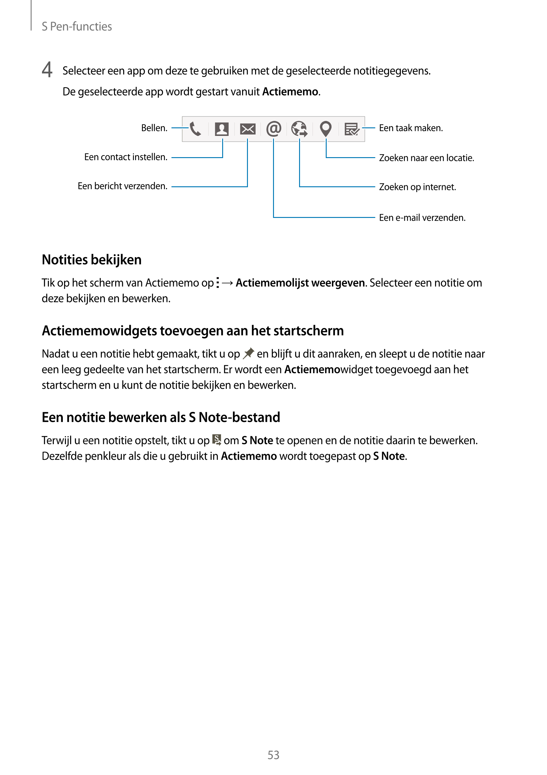 S Pen-functies
4  Selecteer een app om deze te gebruiken met de geselecteerde notitiegegevens.
De geselecteerde app wordt gestar