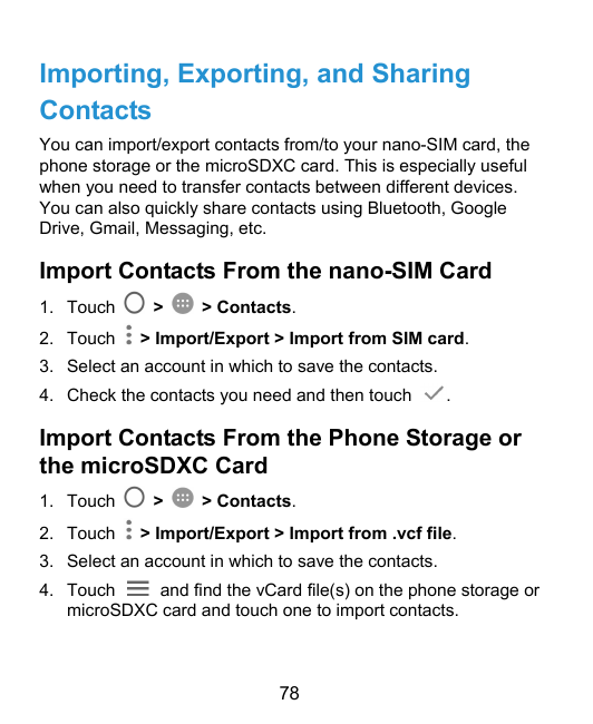 Importing, Exporting, and SharingContactsYou can import/export contacts from/to your nano-SIM card, thephone storage or the micr