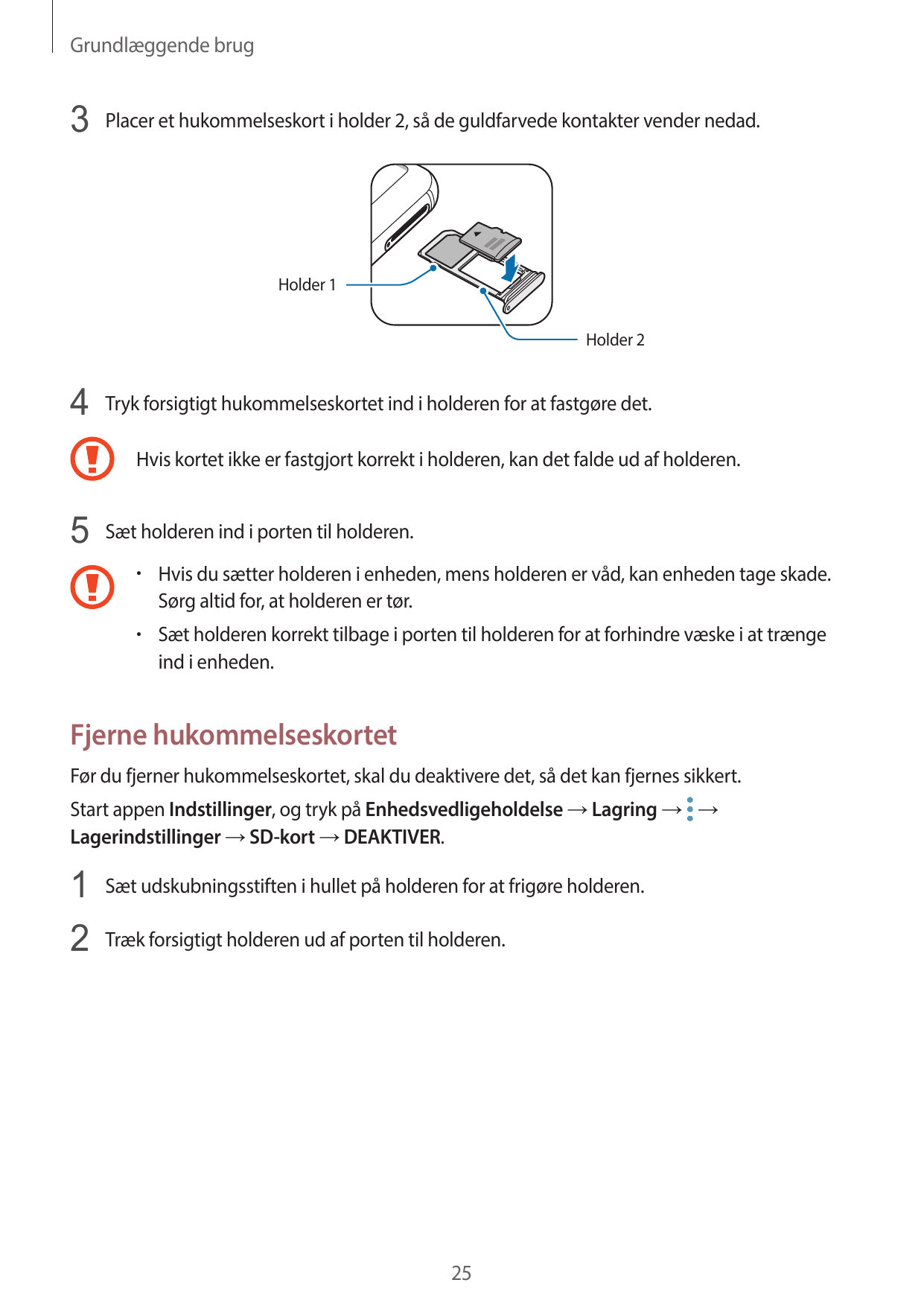 Grundlæggende brug3 Placer et hukommelseskort i holder 2, så de guldfarvede kontakter vender nedad.Holder 1Holder 24 Tryk forsig