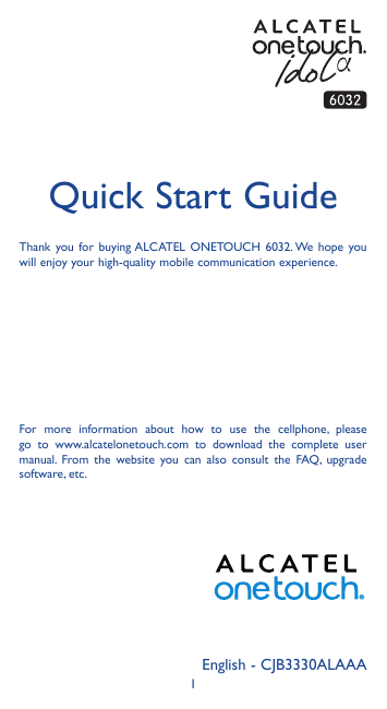 Quick Start GuideThank you for buying ALCATEL ONETOUCH 6032. We hope youwill enjoy your high-quality mobile communication experi