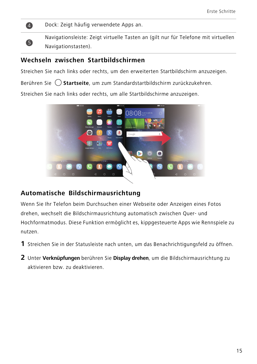 Erste Schritte45Dock: Zeigt häufig verwendete Apps an.Navigationsleiste: Zeigt virtuelle Tasten an (gilt nur für Telefone mit vi