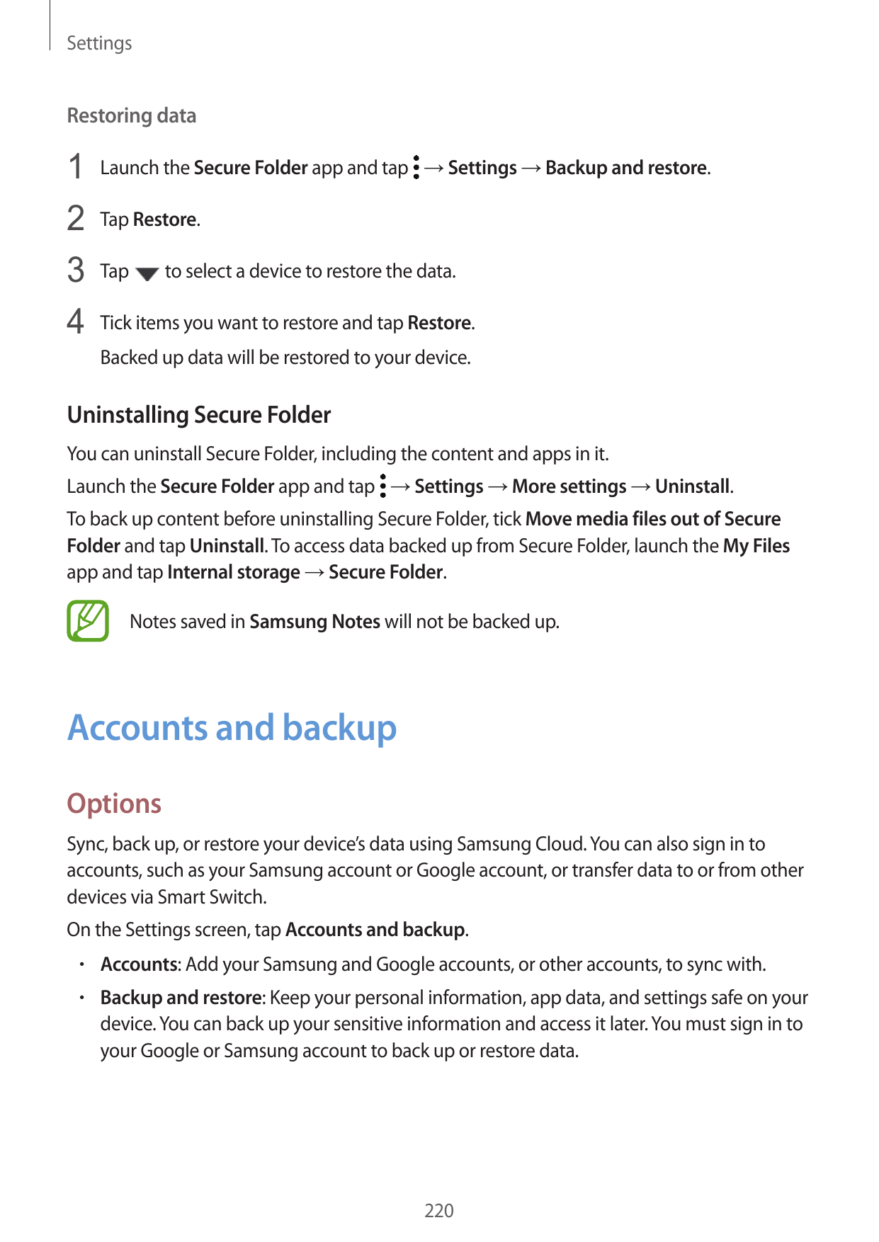 SettingsRestoring data1 Launch the Secure Folder app and tap → Settings → Backup and restore.2 Tap Restore.3 Tap to select a dev