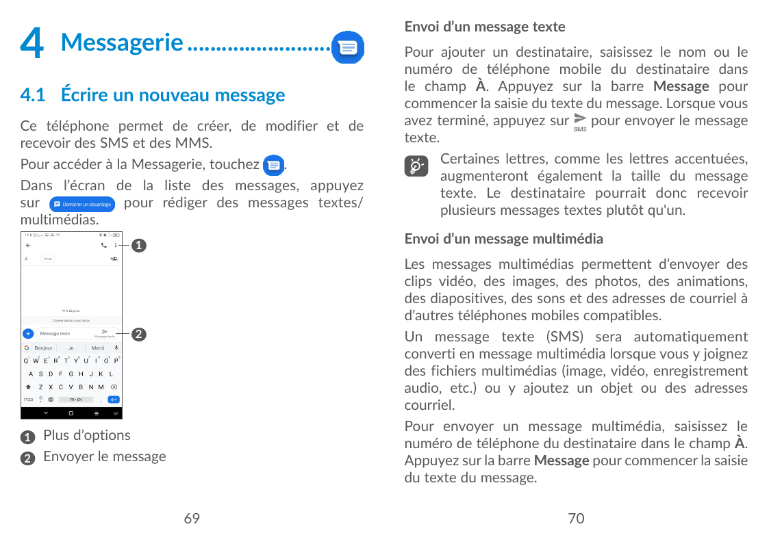 4Messagerie..........................4.1 Écrire un nouveau messageCe téléphone permet de créer, de modifier et derecevoir des SM