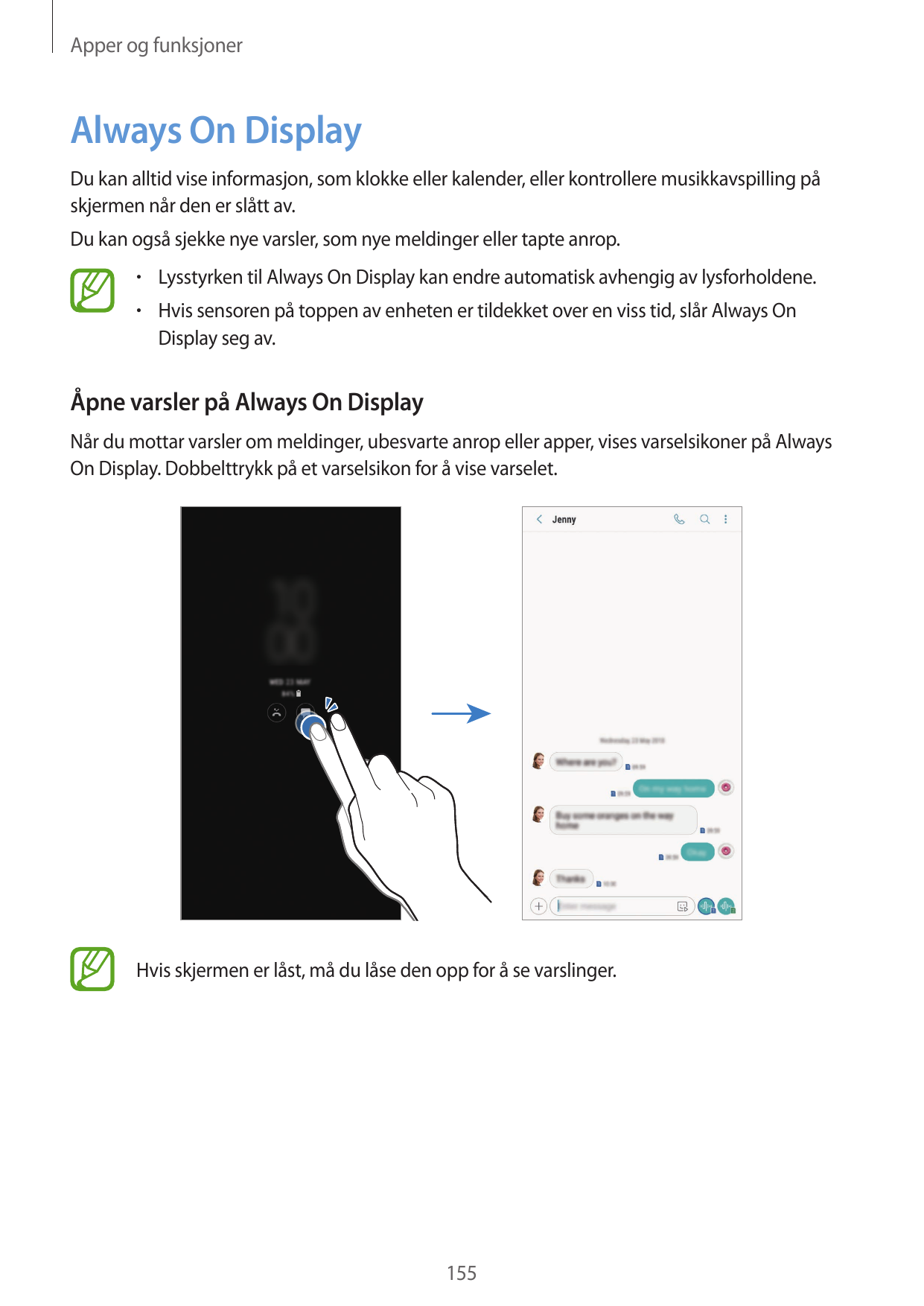 Apper og funksjonerAlways On DisplayDu kan alltid vise informasjon, som klokke eller kalender, eller kontrollere musikkavspillin