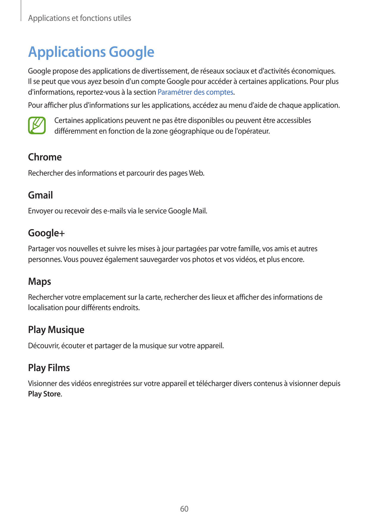 Applications et fonctions utilesApplications GoogleGoogle propose des applications de divertissement, de réseaux sociaux et d'ac