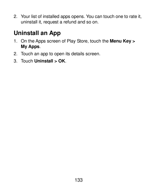 2. Your list of installed apps opens. You can touch one to rate it,uninstall it, request a refund and so on.Uninstall an App1. O