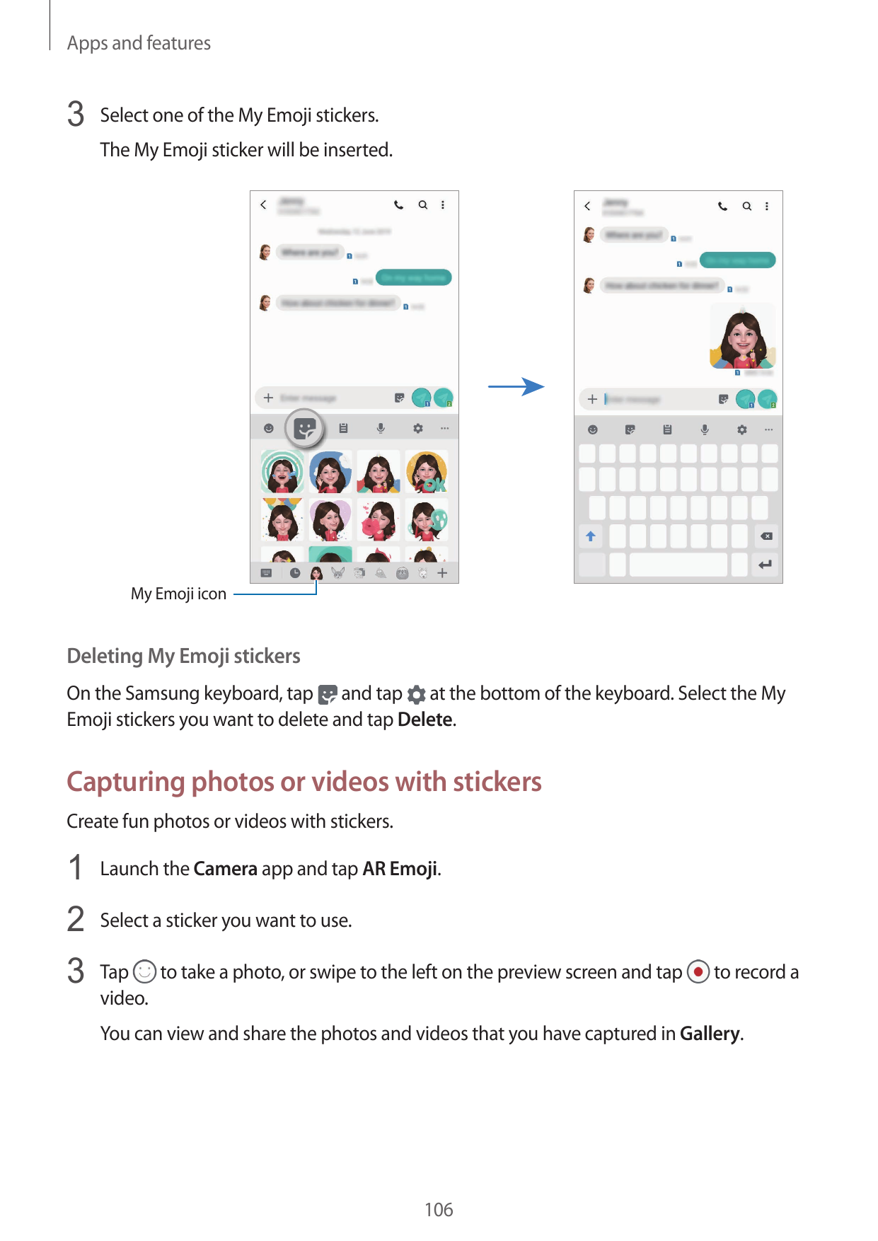 Apps and features3 Select one of the My Emoji stickers.The My Emoji sticker will be inserted.My Emoji iconDeleting My Emoji stic