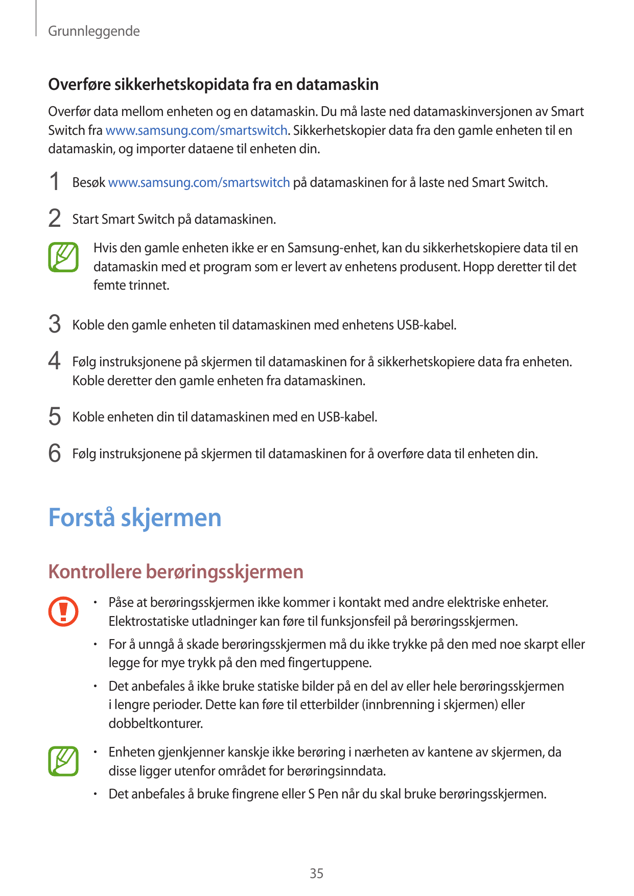 GrunnleggendeOverføre sikkerhetskopidata fra en datamaskinOverfør data mellom enheten og en datamaskin. Du må laste ned datamask