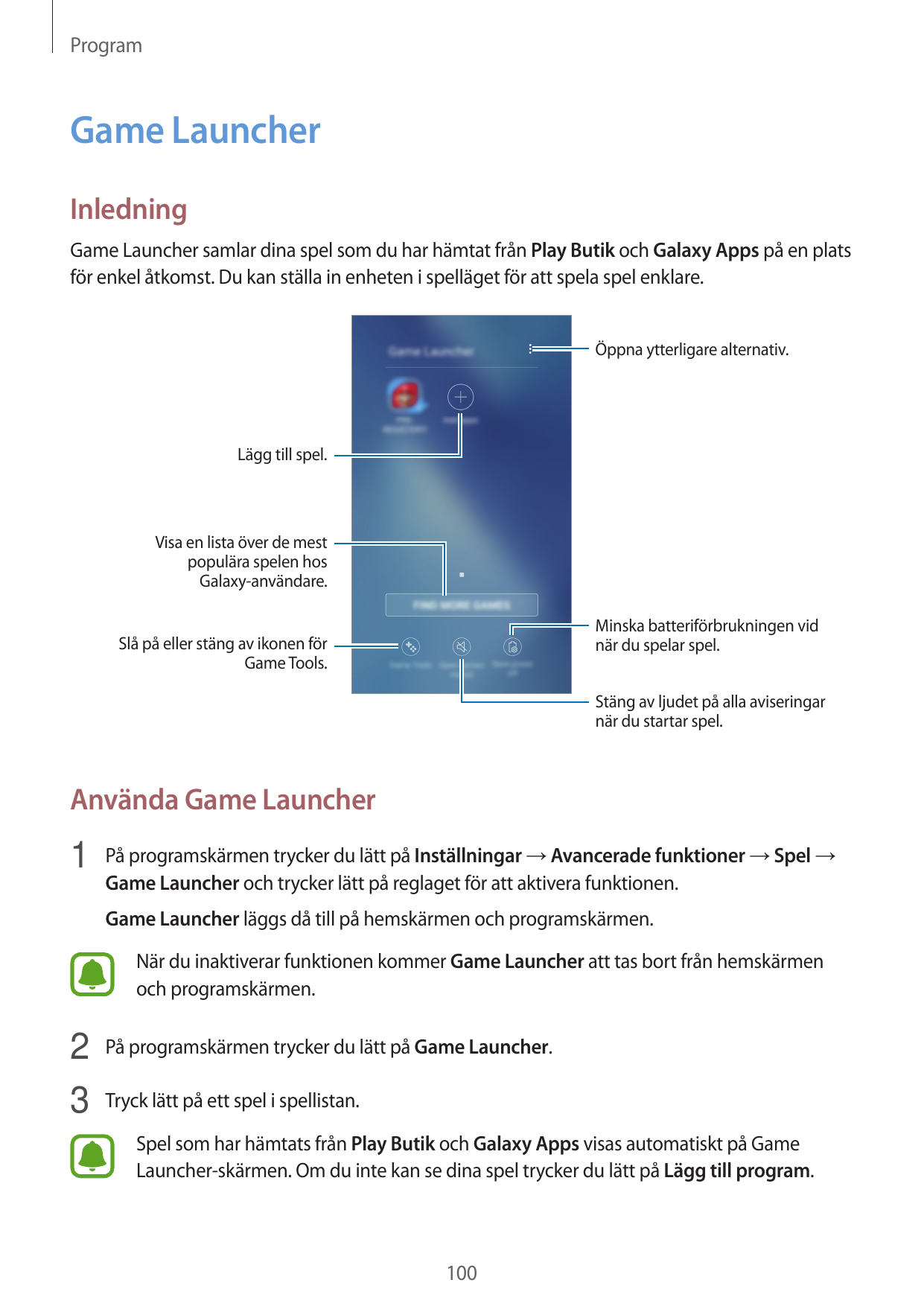 ProgramGame LauncherInledningGame Launcher samlar dina spel som du har hämtat från Play Butik och Galaxy Apps på en platsför enk