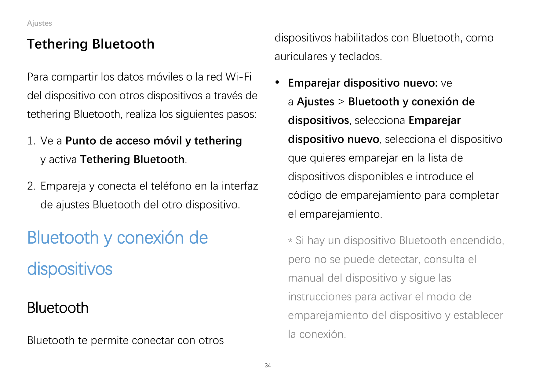Ajustesdispositivos habilitados con Bluetooth, comoTethering Bluetoothauriculares y teclados.Para compartir los datos móviles o 