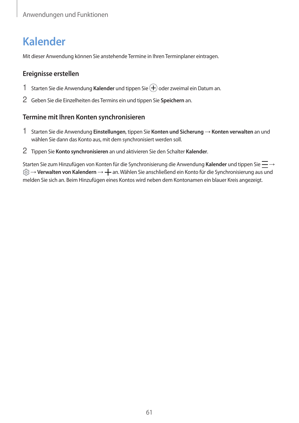 Anwendungen und FunktionenKalenderMit dieser Anwendung können Sie anstehende Termine in Ihren Terminplaner eintragen.Ereignisse 