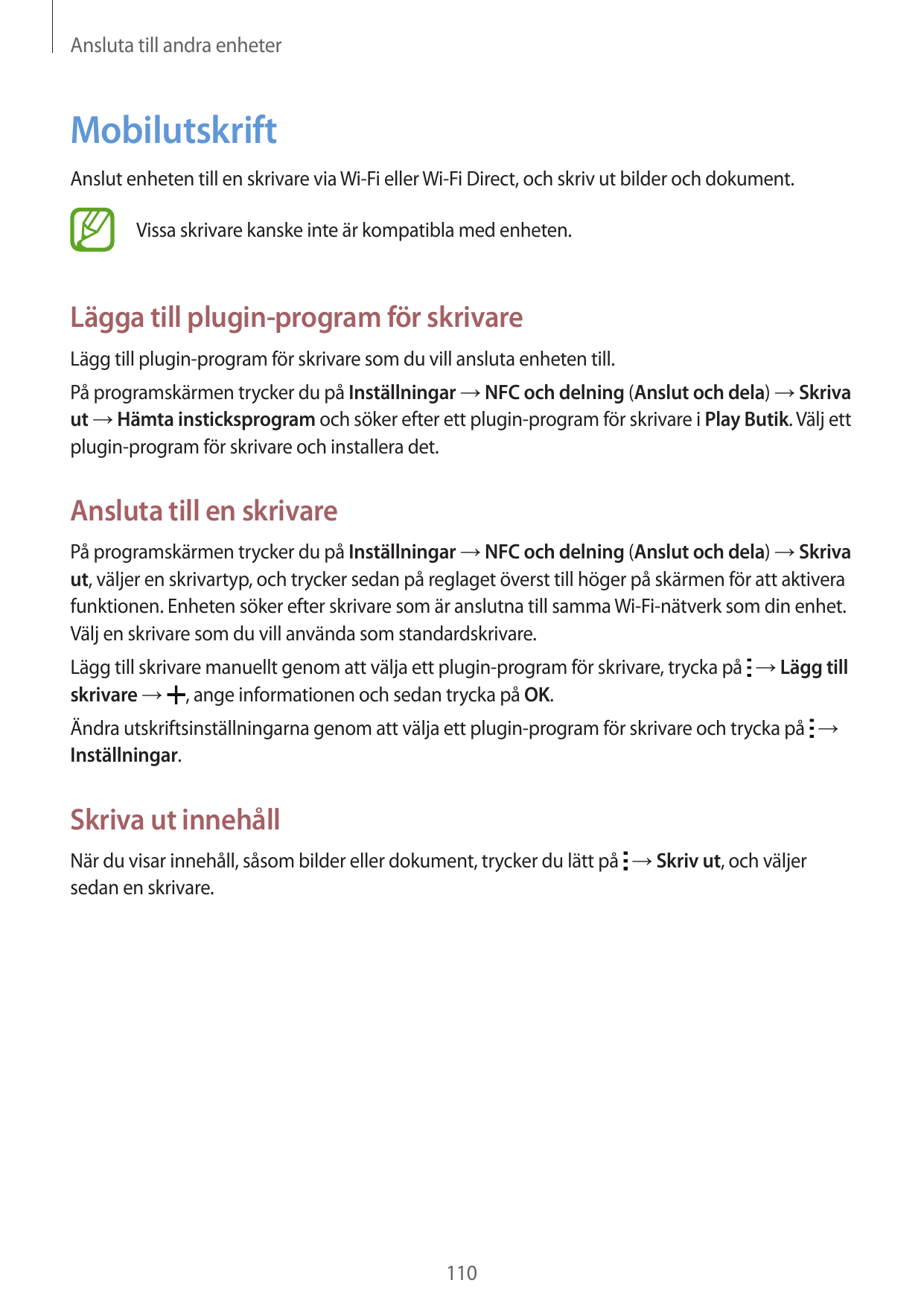 Ansluta till andra enheterMobilutskriftAnslut enheten till en skrivare via Wi-Fi eller Wi-Fi Direct, och skriv ut bilder och dok