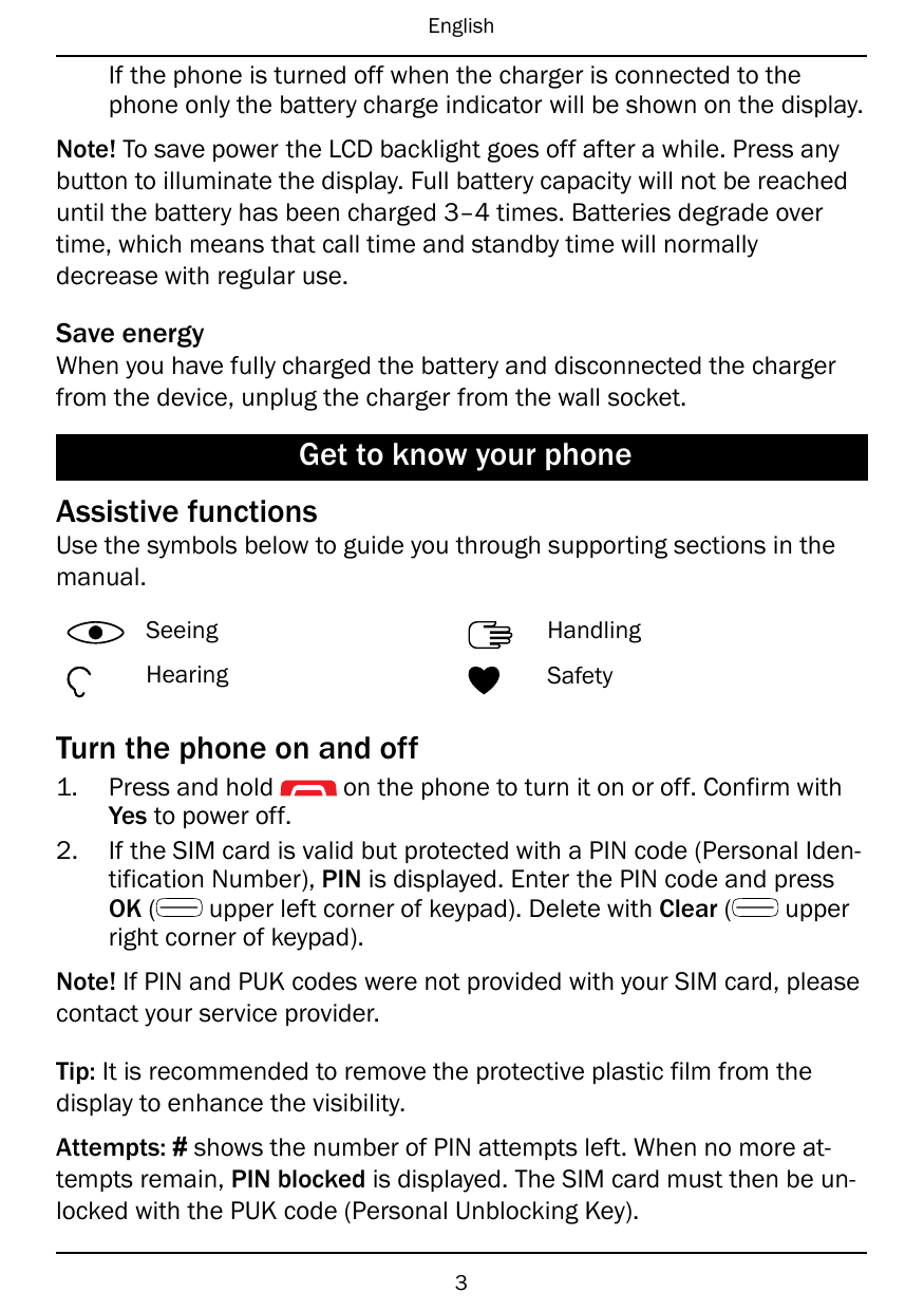 EnglishIf the phone is turned off when the charger is connected to thephone only the battery charge indicator will be shown on t