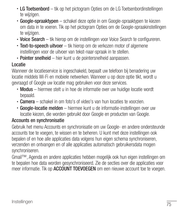 LG Toetsenbord – tik op het pictogram Opties om de LG Toetsenbordinstellingente wijzigen.• Google-spraaktypen – schakel deze opt