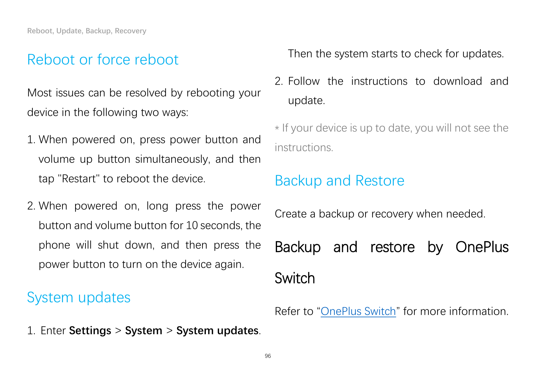 Reboot, Update, Backup, RecoveryThen the system starts to check for updates.Reboot or force reboot2. Follow the instructions to 