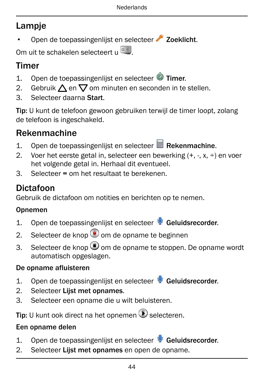 NederlandsLampje•Open de toepassingenlijst en selecteerOm uit te schakelen selecteert uZoeklicht..Timer1.2.3.Open de toepassinge