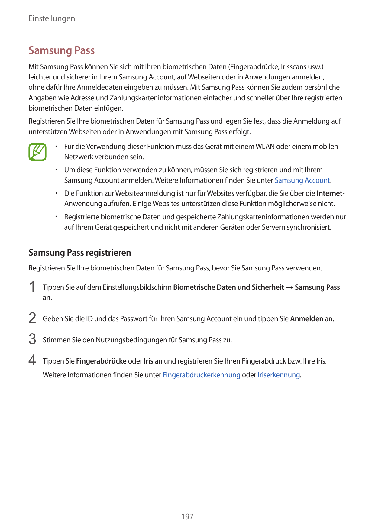 EinstellungenSamsung PassMit Samsung Pass können Sie sich mit Ihren biometrischen Daten (Fingerabdrücke, Irisscans usw.)leichter