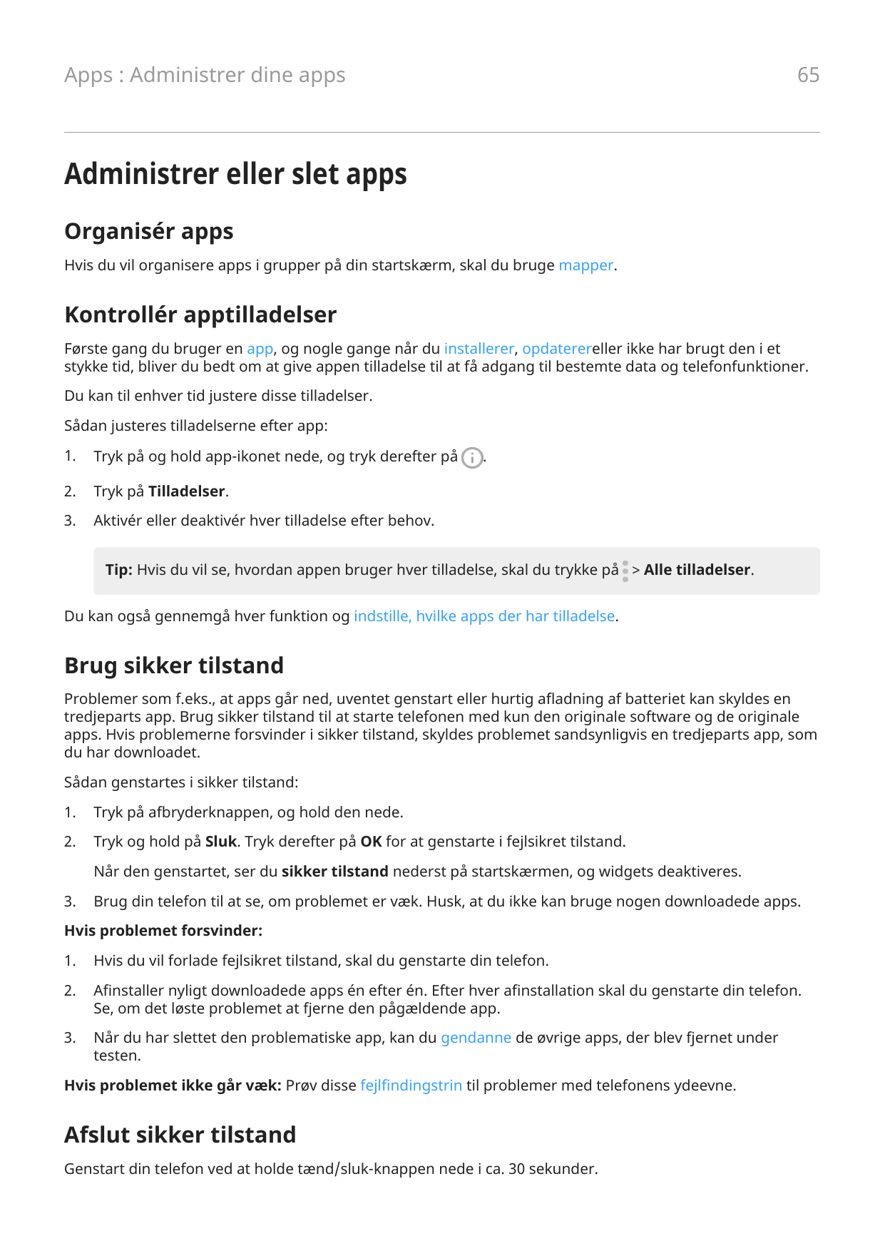 65Apps : Administrer dine appsAdministrer eller slet appsOrganisér appsHvis du vil organisere apps i grupper på din startskærm, 
