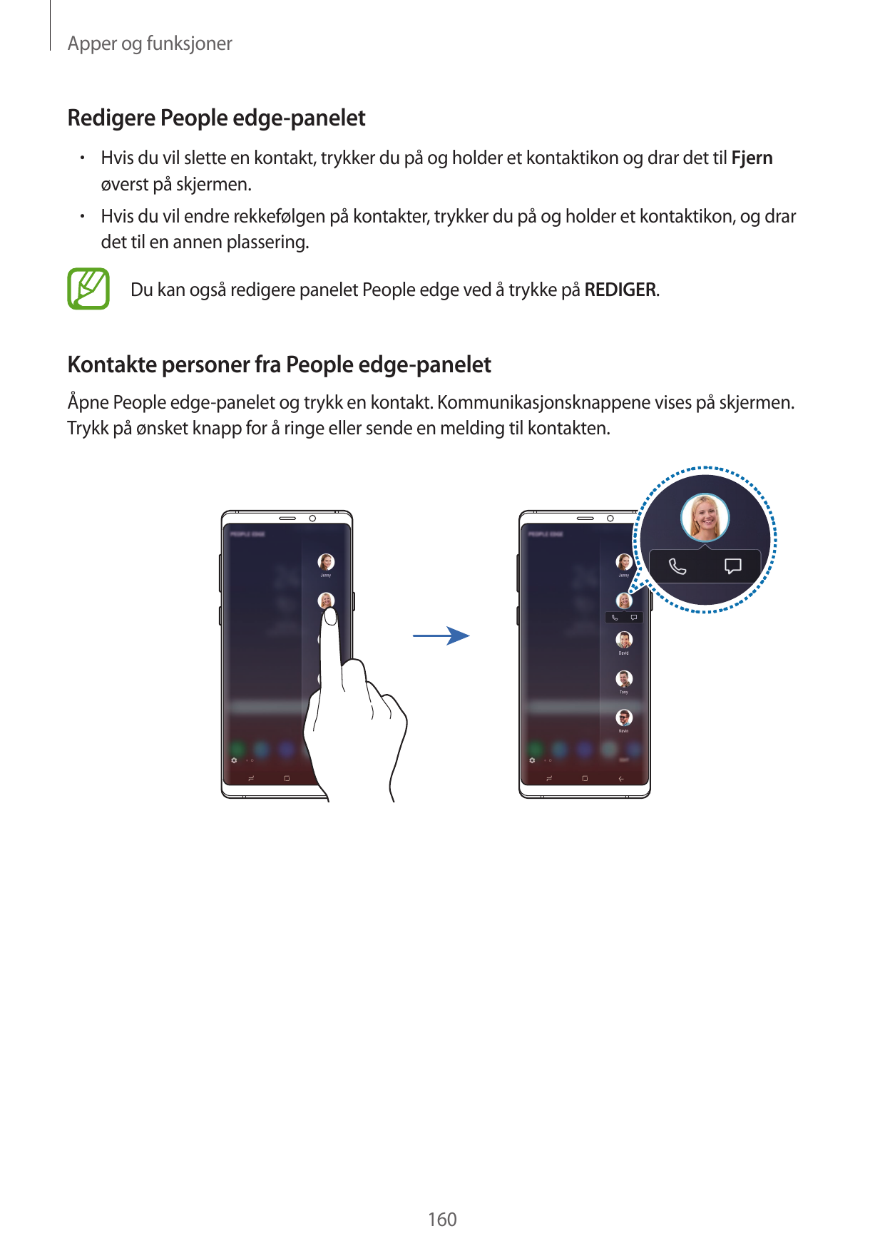 Apper og funksjonerRedigere People edge-panelet• Hvis du vil slette en kontakt, trykker du på og holder et kontaktikon og drar d
