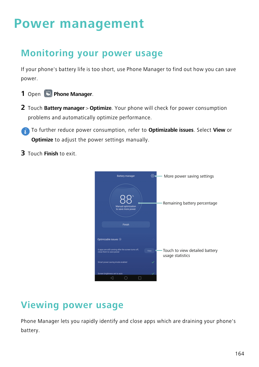 Power managementMonitoring your power usageIf your phone's battery life is too short, use Phone Manager to find out how you can 
