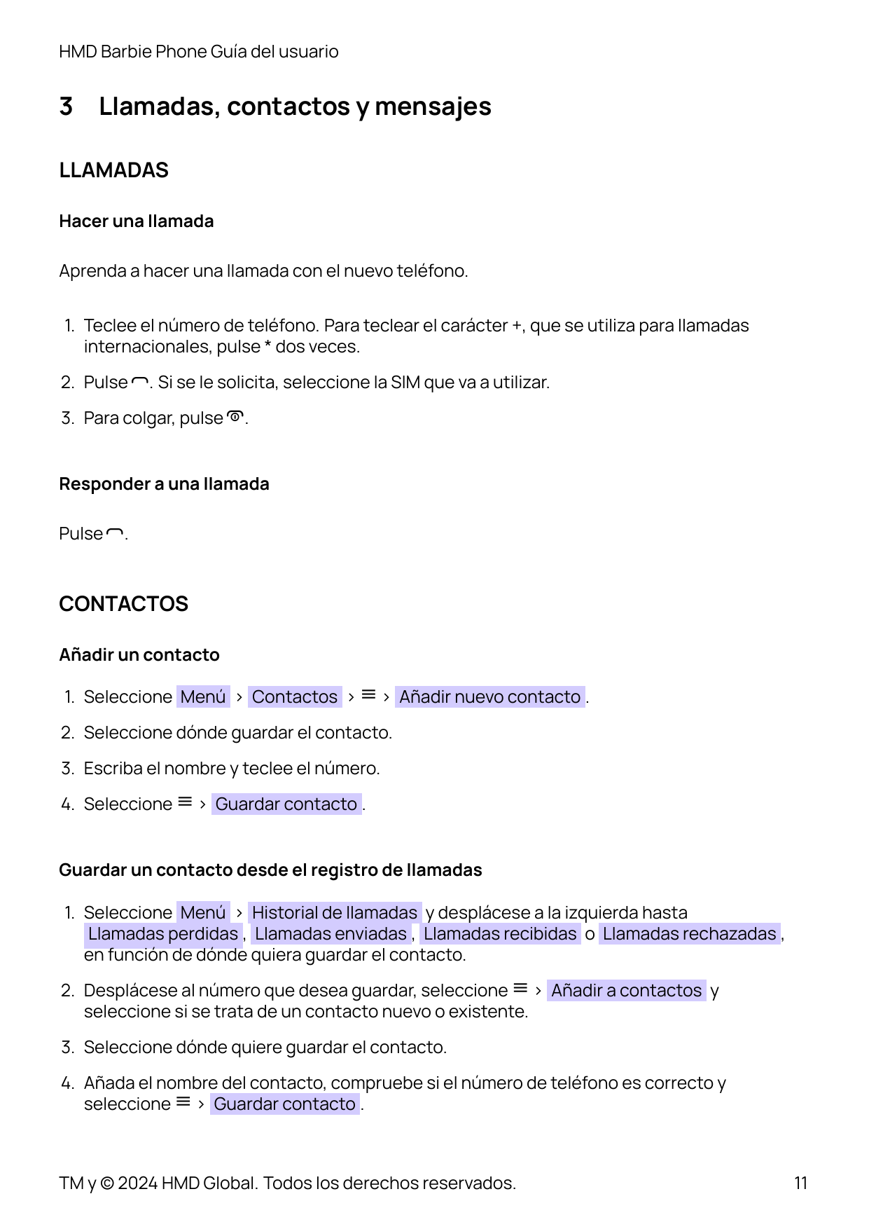 HMD Barbie Phone Guía del usuario3Llamadas, contactos y mensajesLLAMADASHacer una llamadaAprenda a hacer una llamada con el nuev