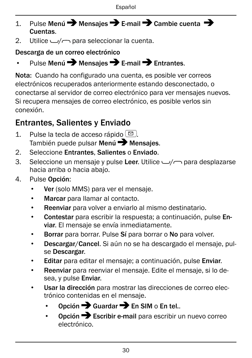 Español1.2.Pulse MenúMensajesE-mailCambie cuentaCuentas.Utilice / para seleccionar la cuenta.Descarga de un correo electrónico•P