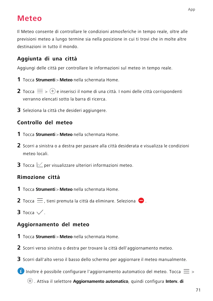 AppMeteoIl Meteo consente di controllare le condizioni atmosferiche in tempo reale, oltre alleprevisioni meteo a lungo termine s