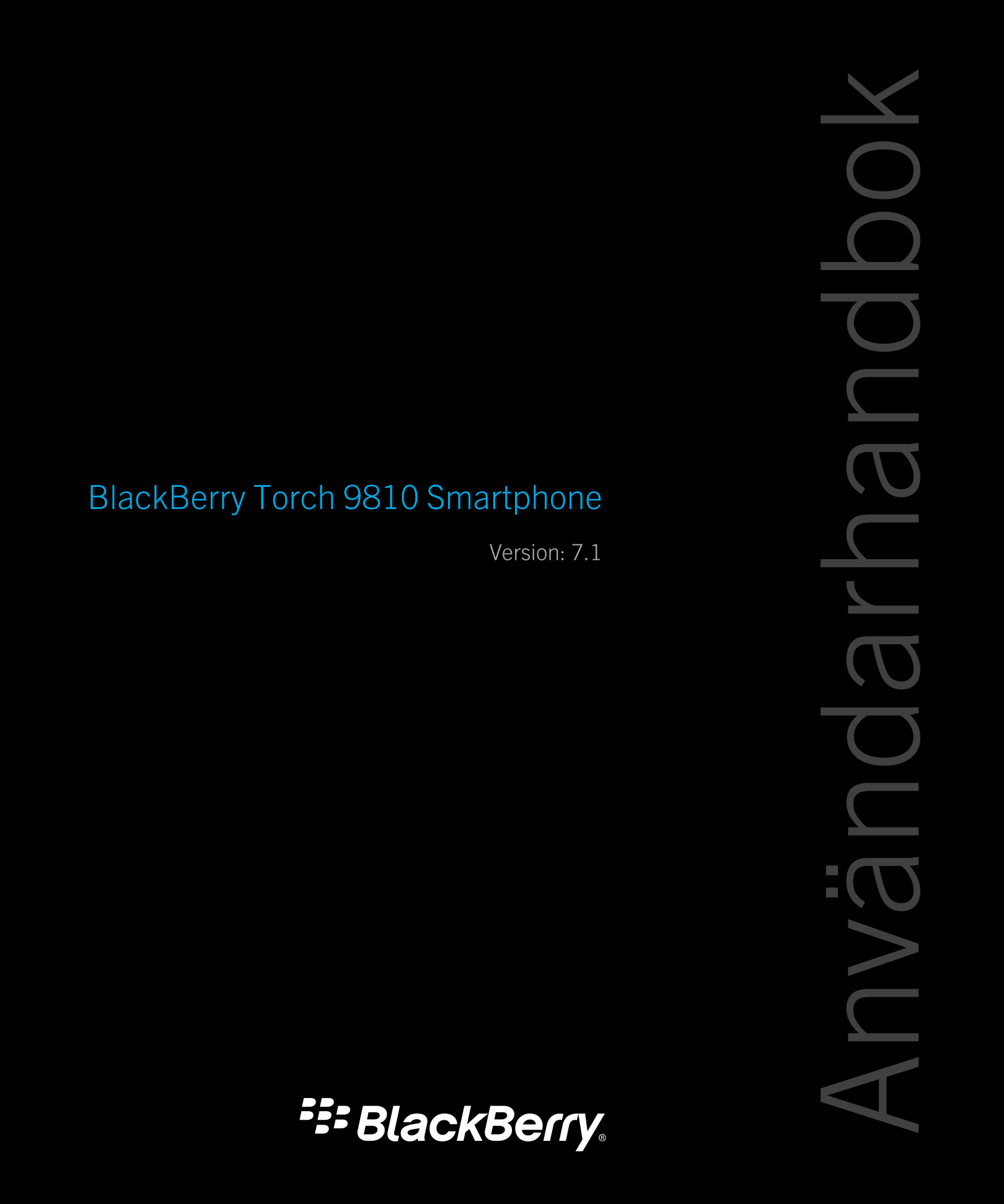 Användarhandbok
BlackBerry Torch 9810 Smartphone
Version: 7.1