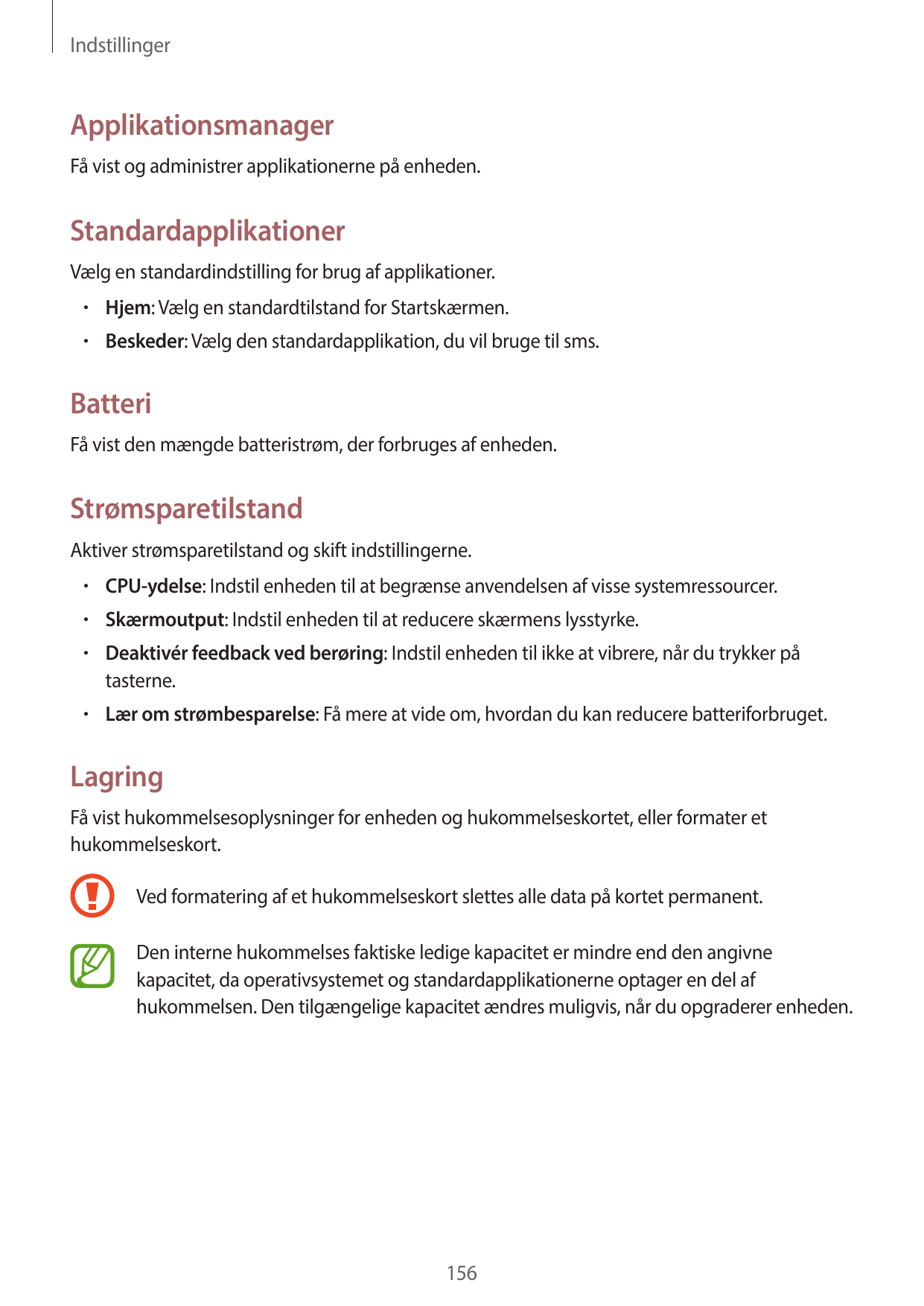 IndstillingerApplikationsmanagerFå vist og administrer applikationerne på enheden.StandardapplikationerVælg en standardindstilli