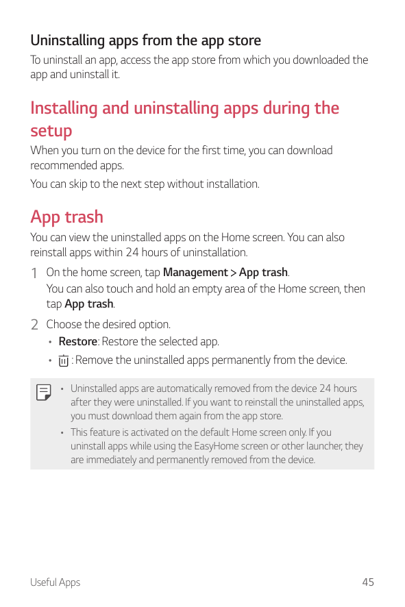 Uninstalling apps from the app storeTo uninstall an app, access the app store from which you downloaded theapp and uninstall it.