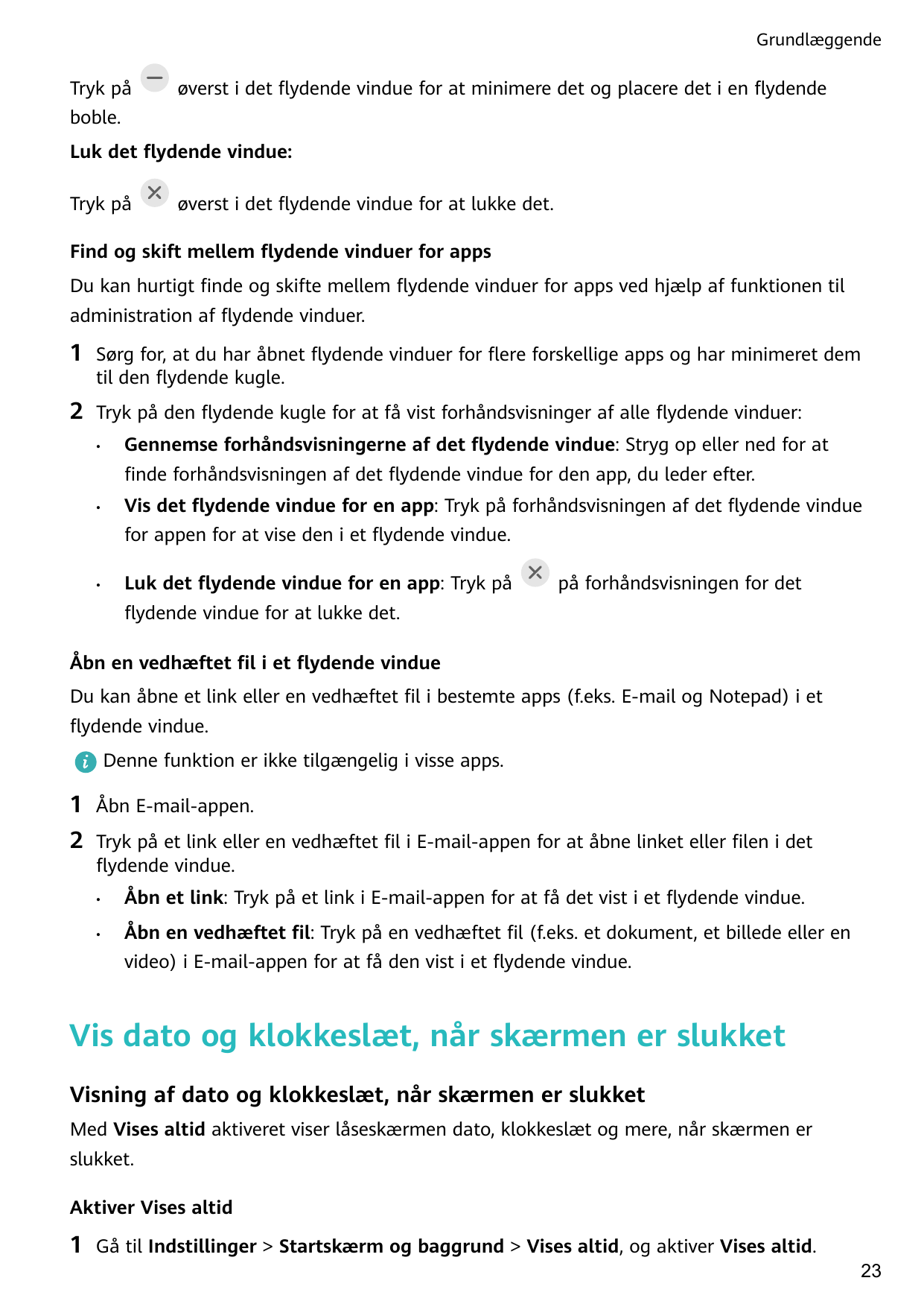 GrundlæggendeTryk påøverst i det flydende vindue for at minimere det og placere det i en flydendeboble.Luk det flydende vindue:T