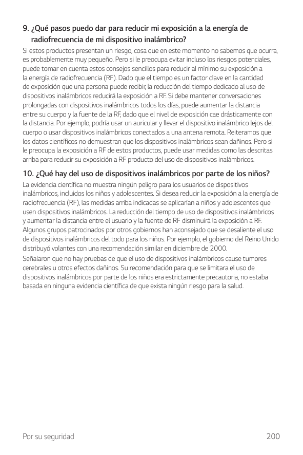 9. ¿Qué pasos puedo dar para reducir mi exposición a la energía deradiofrecuencia de mi dispositivo inalámbrico?Si estos product