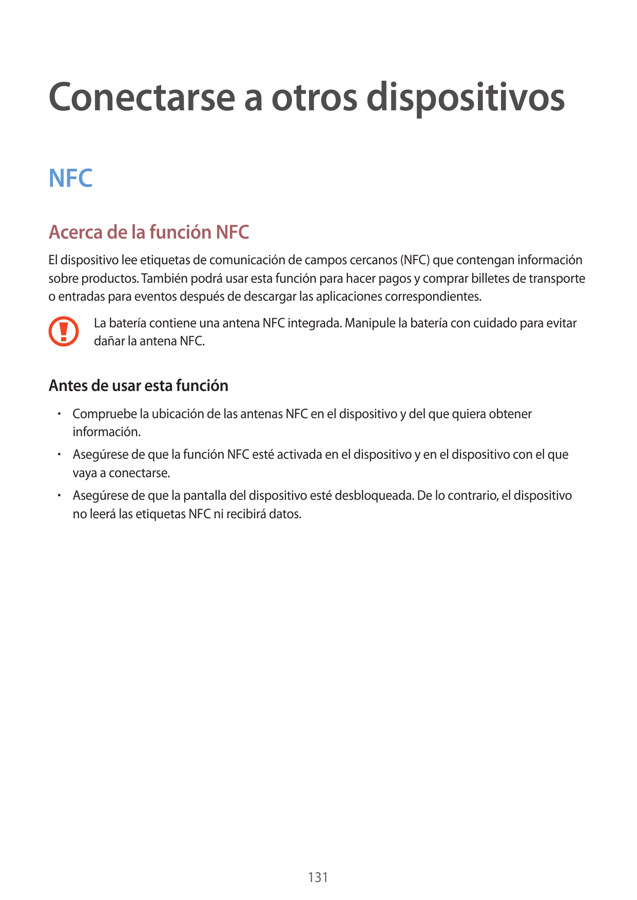 Conectarse a otros dispositivosNFCAcerca de la función NFCEl dispositivo lee etiquetas de comunicación de campos cercanos (NFC) 