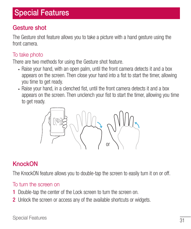 Special FeaturesGesture shotThe Gesture shot feature allows you to take a picture with a hand gesture using thefront camera.To t