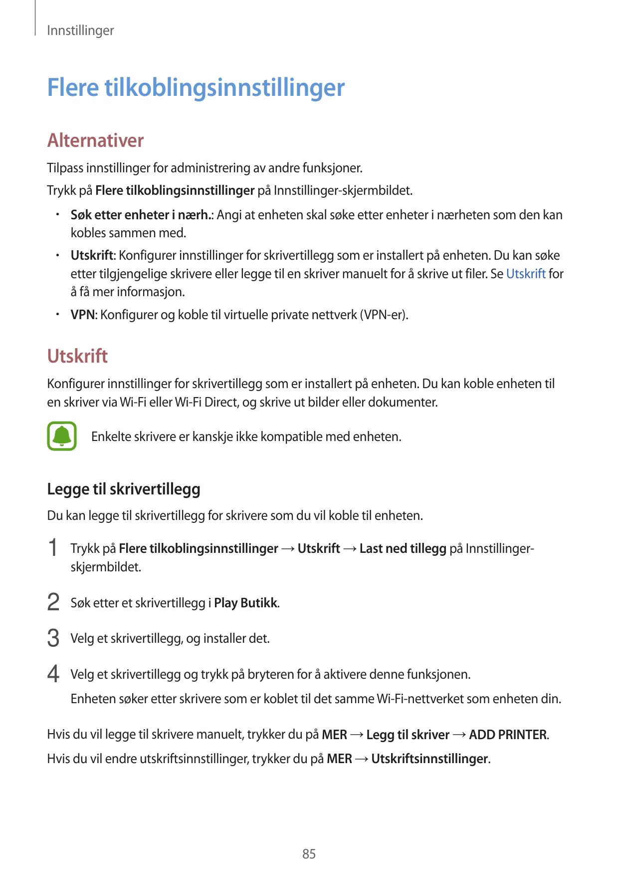 InnstillingerFlere tilkoblingsinnstillingerAlternativerTilpass innstillinger for administrering av andre funksjoner.Trykk på Fle